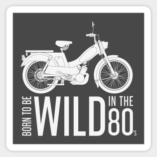 Born to be Wild in the 80's White Moped Sticker